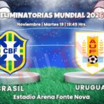 Brasil vs Uruguay Eliminatorias 2026