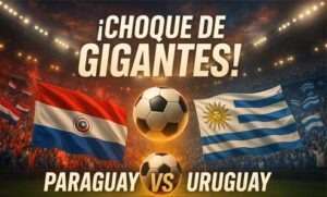 ¡Choque de Gigantes! Paraguay vs Uruguay 7 ¡Choque de Gigantes! Paraguay vs Uruguay